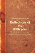 A Few Things I Want to Remember: Reflections of My 80th Year: What's on My Mind This Year. a Daily/Weekly Thought or Memory.