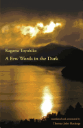 A Few Words in the Dark: Selected Meditations by Kagawa Toyohiko