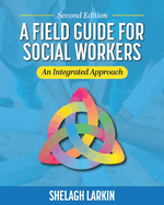 A Field Guide for Social Workers: An Integrated Approach