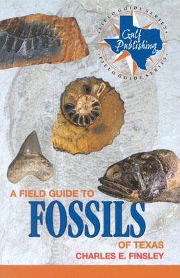 A Field Guide to Fossils of Texas - Finsley, Charles