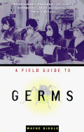 A Field Guide to Germs - Biddle, Wayne, Mr.