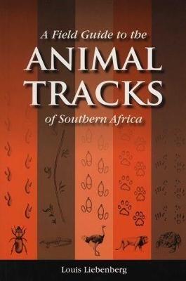 A Field Guide to the Animal Tracks of Southern Africa - Liebenberg, Louis
