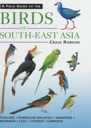 A Field Guide to the Birds of South-east Asia - Robson, Craig (Preface by)