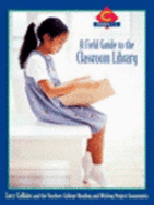 A Field Guide to the Classroom Library C: Grades 1-2 - Calkins, Lucy, and Reading and Writing Project, Teachers College