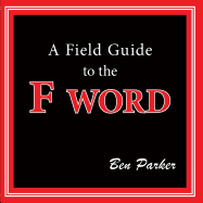 A Field Guide to the F Word