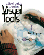 A Field Guide to Using Visual Tools