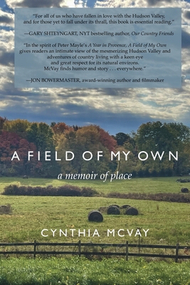 A Field of My Own: A Memoir of Place - McVay, Cynthia