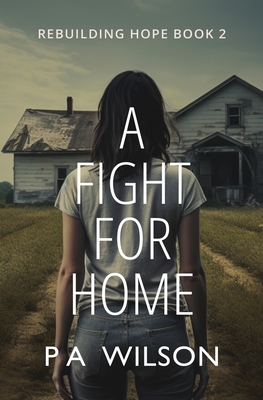 A Fight For Home: A Novel From A Dying World - Wilson, P a