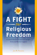 A Fight for Religious Freedom: A Lawyer's Personal Account of Copyrights, Karma and Dharmic Litigation