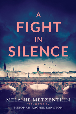 A Fight in Silence - Metzenthin, Melanie, and Langton, Deborah Rachel (Translated by)