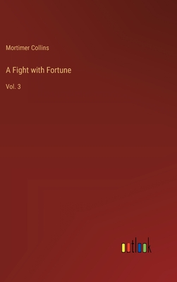 A Fight with Fortune: Vol. 3 - Collins, Mortimer