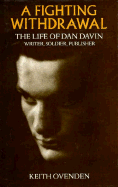 A Fighting Withdrawal: The Life of Dan Davin: Writer, Soldier, Publisher