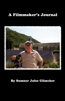 A Filmmaker's Journal - Glimcher, Sumner Jules