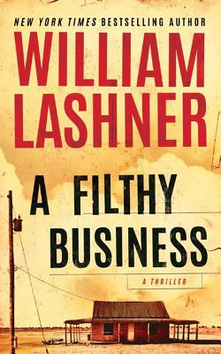 A Filthy Business - Lashner, William, and Daniels, Luke (Read by)