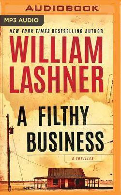 A Filthy Business - Lashner, William, and Daniels, Luke (Read by)