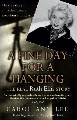 A Fine Day for a Hanging: The Real Ruth Ellis Story - Lee, Carol Ann