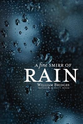 A Fine Smirr of Rain - Bridges, William, PhD