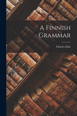 A Finnish Grammar - Eliot, Charles