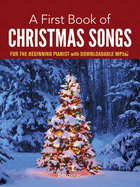 A First Book of Christmas Songs for the Beginning Pianist: with Downloadable MP3s