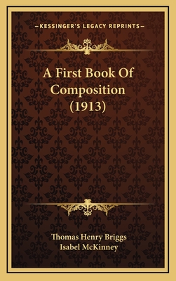 A First Book of Composition (1913) - Briggs, Thomas Henry, and McKinney, Isabel