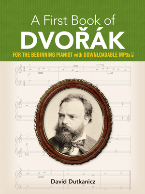 A First Book of Dvork: For the Beginning Pianist with Downloadable Mp3s - Dutkanicz, David