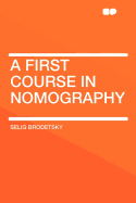A First Course in Nomography