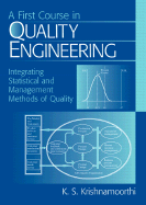 A First Course in Quality Engineering: Integrating Statistical and Management Methods of Quality