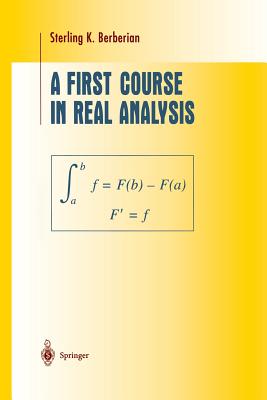 A First Course in Real Analysis - Berberian, Sterling K