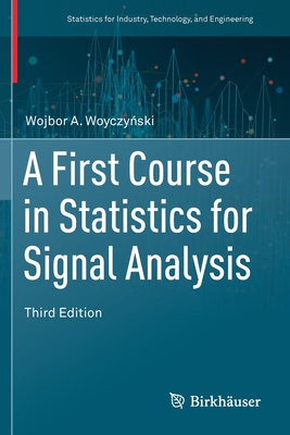 A First Course in Statistics for Signal Analysis - Woyczy ski, Wojbor A