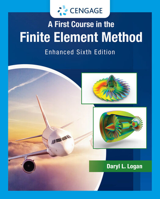 A First Course in the Finite Element Method, Enhanced, Loose-Leaf Version - Logan, Daryl L