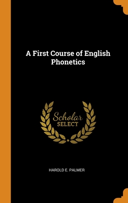 A First Course of English Phonetics - Palmer, Harold E