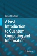 A First Introduction to Quantum Computing and Information