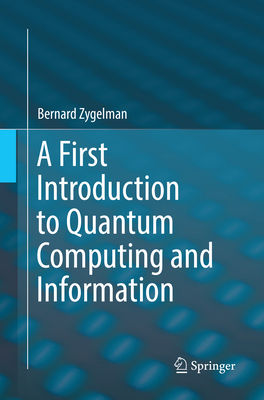 A First Introduction to Quantum Computing and Information - Zygelman, Bernard