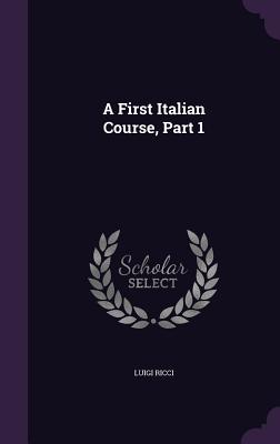 A First Italian Course, Part 1 - Ricci, Luigi