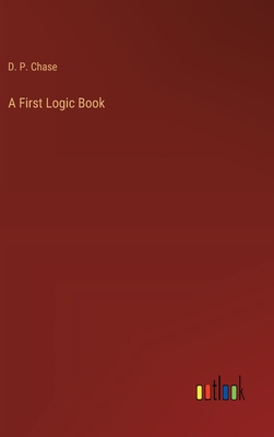 A First Logic Book - Chase, D P