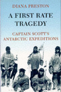 A First Rate Tragedy: Captain Scott's Antarctic Expeditions - Preston, Diana