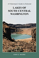 A Fisherman's Guide to Selected Lakes of South Central Washington