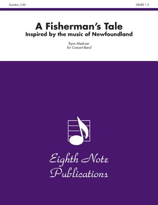 A Fisherman's Tale: Inspired by the Music of Newfoundland, Conductor Score - Meeboer, Ryan (Composer)