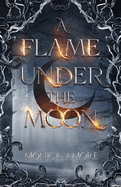 A Flame Under the Moon