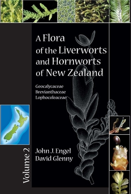 A Flora of the Liverworts and Hornworts of New Zealand: Volume 2 - Engel, John J, and Glenny, David