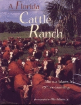 A Florida Cattle Ranch - Adams, Alfo "Bud", and Gramling, Lee