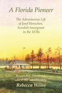 A Florida Pioneer, the Adventurous Life of Josef Henschen, Swedish Immigrant in the 1870s