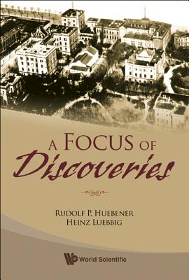 A Focus of Discoveries - Huebener, Rudolf P, and Lubbig, Heinz