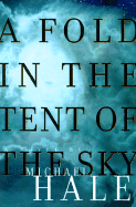 A Fold in the Tent of the Sky - Hale, Michael