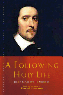 A Following Holy Life: Jeremy Taylor and His Writings