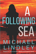 A Following Sea: A Gripping Tale of Suspense, Love and Betrayal Set in the Low Country of South Carolina.