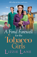 A Fond Farewell for the Tobacco Girls: A gripping historical family saga from Lizzie Lane