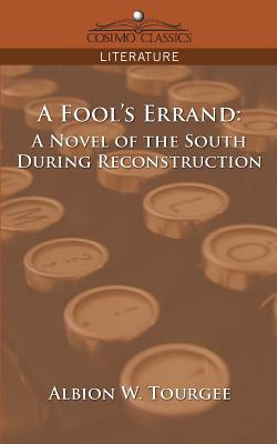 A Fool's Errand: A Novel of the South During Reconstruction - Tourgee, Albion Winegar