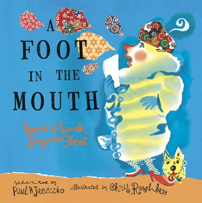 A Foot in the Mouth: Poems to Speak, Sing and Shout - Janeczko, Paul B (Compiled by)