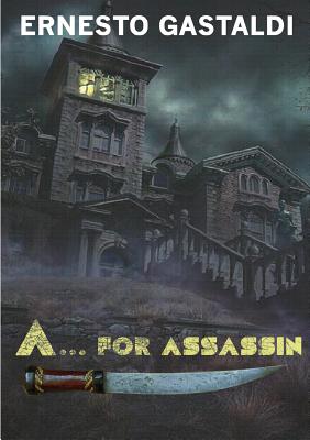 A...for Assassin - Gastaldi, Ernesto